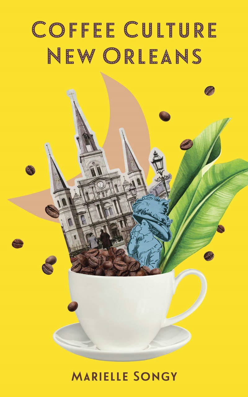 The cover of Coffee Culture New Orleans by Marielle Songy: a white coffee cup overflowing with beans, St. Louis Cathedral and a banana leaf rising out of it on a bright yellow background